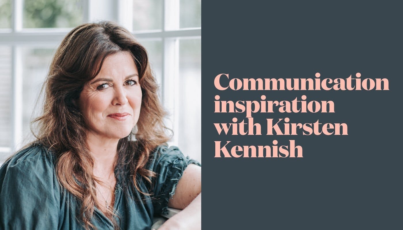 Communication inspiration with Kirsten Kennish