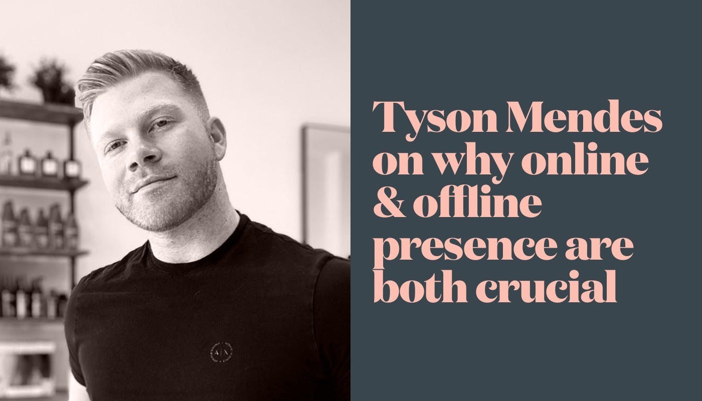 Tyson Mendes on why online &#038; offline presence are both crucial