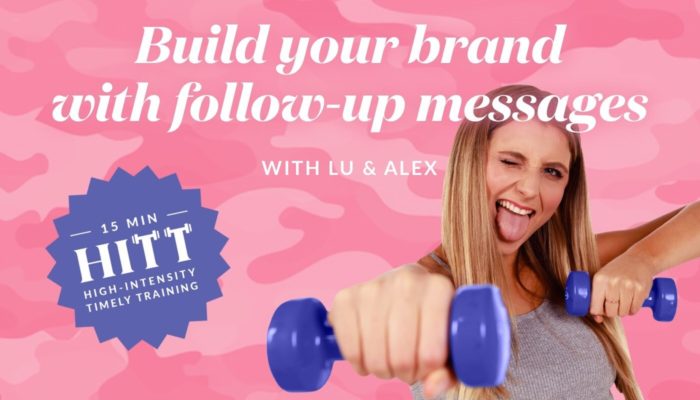 High Intensity Timely Training: Build your brand with follow-up messages