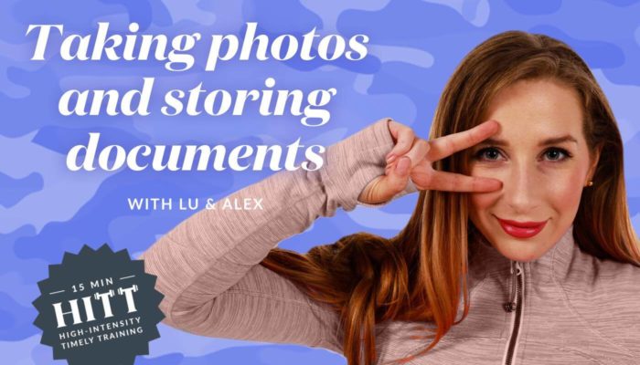 High Intensity Timely Training: Taking photos and storing documents