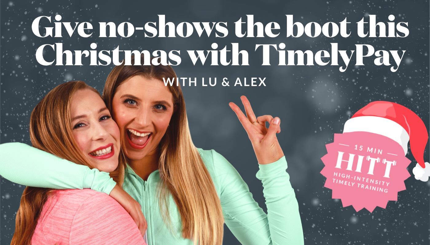 High Intensity Timely Training: Give no-shows the boot this Christmas with TimelyPay