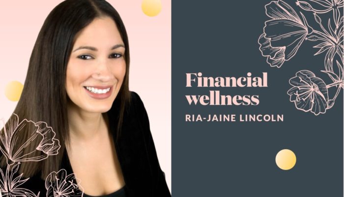 Financial wellness with Ria-Jaine Lincoln