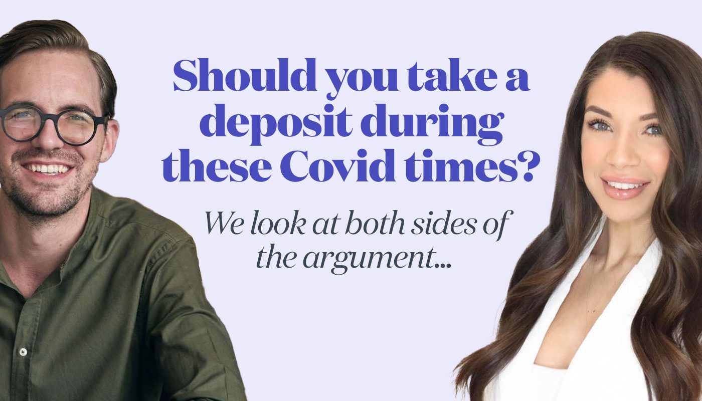 Should you take a deposit during these Covid times? We look at both sides of the argument
